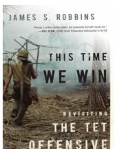 book This time we win: revisiting the Tet Offensive