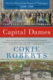 book Capital dames: the Civil War and the women of Washington, 1848-1868