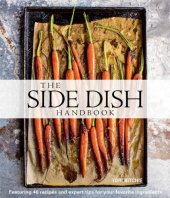 book The Side Dish Handbook: Featuring 40 recipes and expert tips for your favorite ingredients