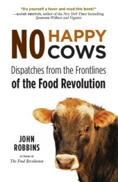 book No Happy Cows: Dispatches from the Frontlines of the Food Revolution