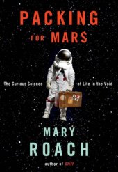 book Packing for Mars: The Curious Science of Life in the Void