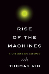 book Rise of the machines: a cybernetic history