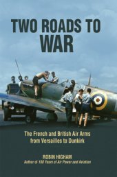 book Two roads to war: the French and British air arms from Versailles to Dunkirk