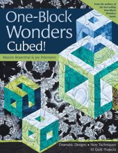 book One-block wonders cubed!: dramatic designs, new techniques, 10 quilt projects