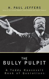 book The bully pulpit: a Teddy Roosevelt book of quotations