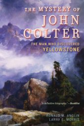 book The mystery of John Colter: the man who discovered Yellowstone