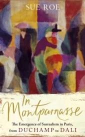 book In Montparnasse: the emergence of surrealism in Paris, from Duchamp to Dalí