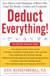 book Deduct everything!: save money with hundreds of legal tax breaks, credits, write-offs, and loopholes