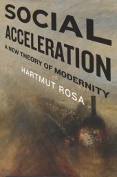 book Social Acceleration: A New Theory of Modernity