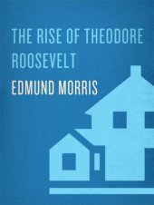 book The Rise of Theodore Roosevelt