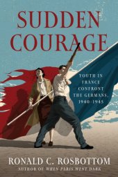 book Sudden courage: youth in France confront the Germans, 1940-1945