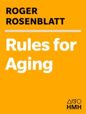 book Rules for aging: resist normal impulses, live longer, attain perfection