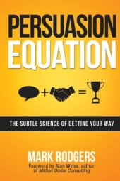 book Persuasion Equation The Subtle Science of Getting Your Way