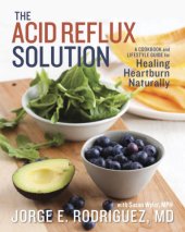 book The acid reflux solution: a cookbook and lifestyle guide for healing heartburn naturally