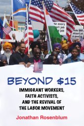 book Beyond $15: immigrant workers, faith activists, and the revival of the labor movement