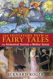 book The initiatory path in fairy tales: the alchemical secrets of Mother Goose