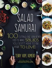 book Salad samurai i: 100 cutting-edge, ultra-hearty, easy-to-make salads you don't have to be vegan to love