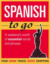 book Spanish to go: a weekend's worth of essential words and phrases