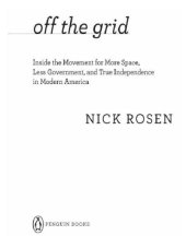 book Off the grid: inside the movement for more space, less government, and true independence in modern america