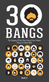 book 30 Bangs: The Shaping Of One Man's Game From Patient Mouse To Rabid Wolf