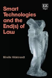 book Smart Technologies And The End(s) Of Law: Novel Entanglements Of Law And Technology