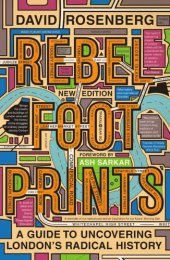 book Rebel footprints: a guide to uncovering London's radical history