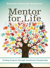 book Mentor for life: finding purpose through intentional discipleship