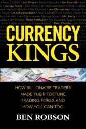 book Currency kings: how billionaire traders made their fortune trading forex and how you can too