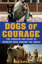 book Dogs of courage: the heroism and heart of working dogs around the world