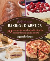 book Delicious baking for diabetics: 70 easy recipes and valuable tips for healthy and delicious breads and desserts