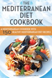 book The quick & easy Mediterranean diet cookbook: 76 Mediterranean Diet Recipes Made in Minutes