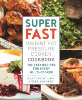 book Super fast instant pot pressure cooker cookbook: 100 easy recipes for every multi-cooker