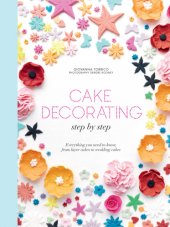 book Cake decorating step by step: simple instructions for cakes, cupcakes and cookies