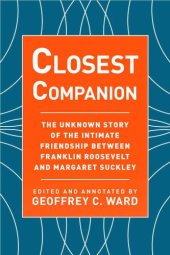 book Closest Companion: The Unknown Story of the Intimate Friendship Between Franklin Roosevelt and Margaret Suckley