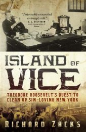 book Island of vice: Theodore Roosevelt's doomed quest to clean up sin-loving New York