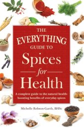 book The everything guide to spices for health: a complete guide to the natural health-boosting benefits of everyday spices