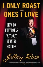 book I only roast the ones I love: how to bust balls without burning bridges