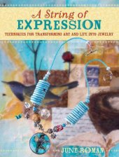 book A string of expression: techniques for transforming art and life into jewelry