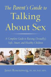 book The parent's guide to talking to children about sex: a complete guide to raising (sexually) healthy safe, smart, and healthy children