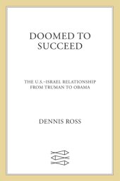 book Doomed to succeed: the U.S.-Israel relationship from Truman to Obama