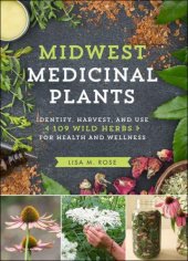 book Midwest Medicinal Plants: Identify, Harvest, and Use 109 Wild Herbs for Health and Wellness