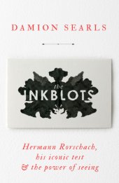 book The inkblots: Hermann Rorschach and his iconic test & the power of seeing