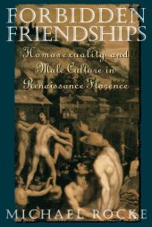 book Forbidden friendships: homosexuality and male culture in Renaissance Florence