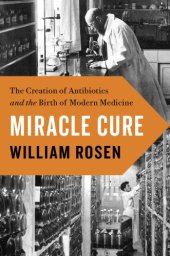 book Miracle cure: the creation of antibiotics and the birth of modern medicine