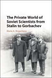 book The private world of Soviet scientists from Stalin to Gorbachev