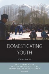 book Domesticating youth: youth bulges and their socio-political implications in Tajikistan