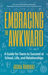 book Embracing the awkward: a guide for teens to succeed at school, life, and relationships