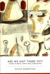 book Are we not there yet?: travels in Nepal, North India, and Bhutan