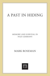 book A past in hiding: memory and survival in nazi germany