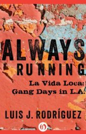 book Always Running: La Vida Loca: Gang Days in L.A.